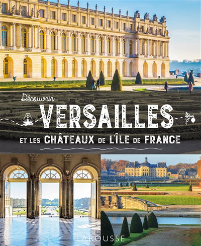 DECOUVRIR VERSAILLES ET LES CHATEAUX DE L'ILE DE FRANCE