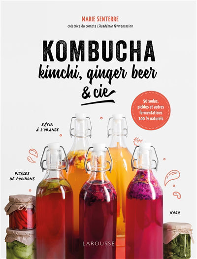 KOMBUCHA, KIMCHI, GINGER BEER ET CIE