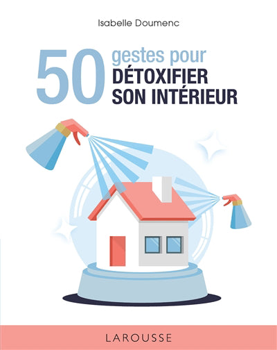 50 GESTES POUR DETOXIFIER SON INTERIEUR