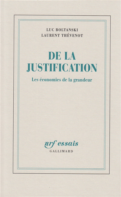 DE LA JUSTIFICATION : LES ÉCONOMIES DE LA GRANDEUR