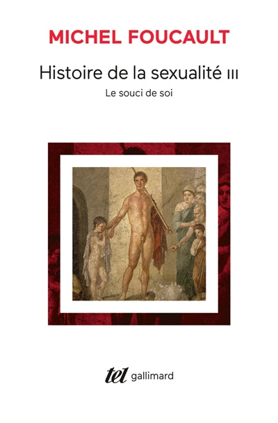 HISTOIRE DE LA SEXUALITE T3 : LE SOUCI DE SOI