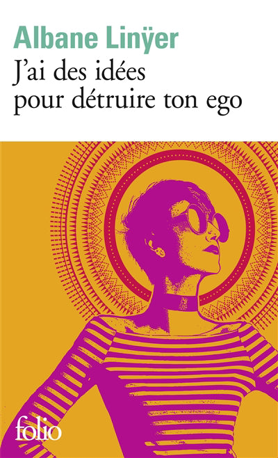 J'AI DES IDEES POUR DETRUIRE TON EGO