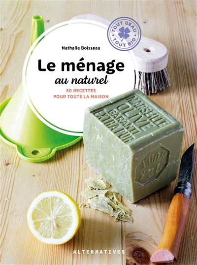 MENAGE AU NATUREL  : 50 RECETTES POUR TOUTE LA MAISON