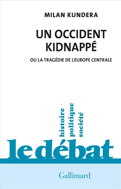 UN OCCIDENT KIDNAPPÉ OU LA TRAGÉDIE DE L'EUROPE CENTRALELE