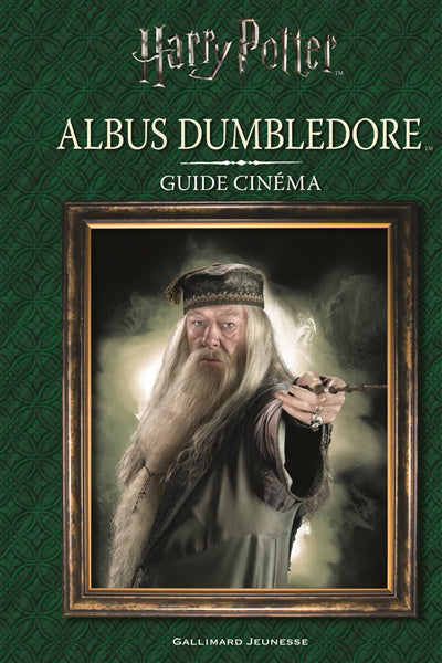 GUIDE CINEMA 4 : ALBUS DUMBLEDORE