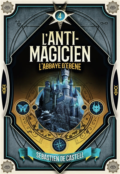 ANTI-MAGICIEN T.04 : L'ABBAYE D'EBENE