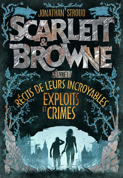 SCARLETT ET BROWNE - RÉCIT DE LEURS INCROYABLES EXPLOITS ET CRIME