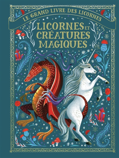 GRAND LIVRE DES LICORNES : LICORNES ET CREATURES  MAGIQUES