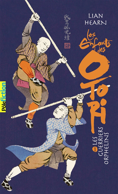 ENFANTS DES OTORI T.01 : LES GUERRIERS ORPHELINS