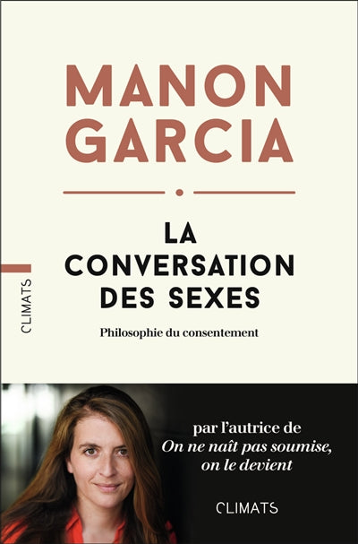 CONVERSATION DES SEXES : PHILOSOPHIE DU CONSENTEMENT