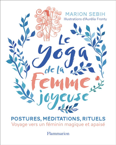 YOGA DE LA FEMME JOYEUSE : VOYAGE VERS UN FEMININ MAGIQUE ET APAI