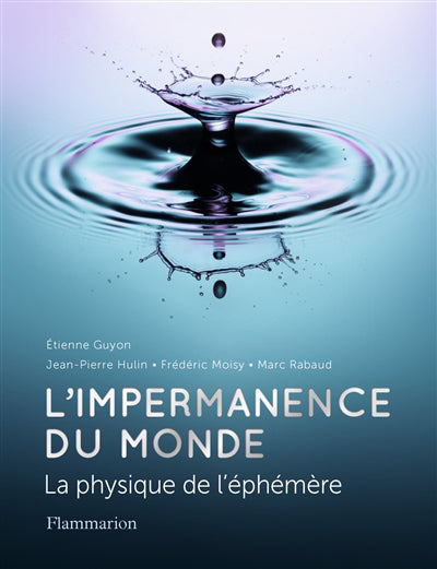 IMPERMANENCE DU MONDE : LA PHYSIQUE DE L'EPHEMERE