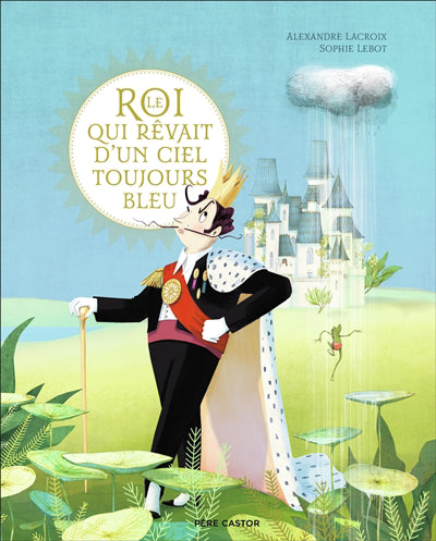 ROI QUI REVAIT D'UN CIEL TOUJOURS BLEU