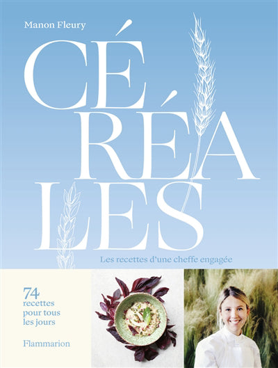 CEREALES : LES RECETTES D'UNE CHEFFE ENGAGEE (74 RECETTES POUR TO