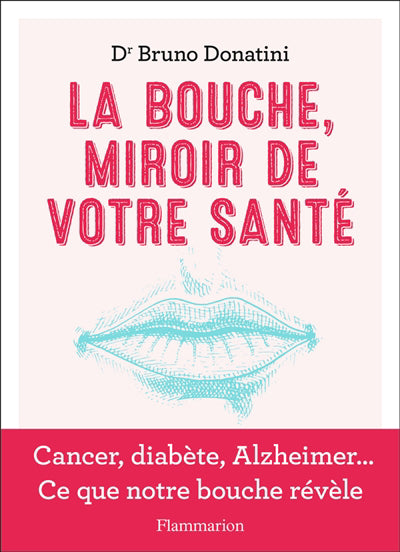 BOUCHE, MIROIR DE VOTRE SANTE - CANCER, DIABETE,  ALZHEIMER...