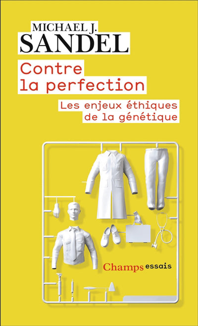 CONTRE LA PERFECTION : LES ENJEUX ÉTHIQUES DE LA GÉNÉTIQUE