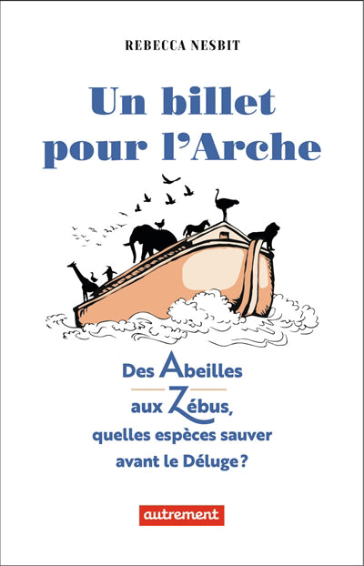 UN BILLET POUR L'ARCHE : DES ABEILLES AUX ZEBUS, QUELLES ESPECES