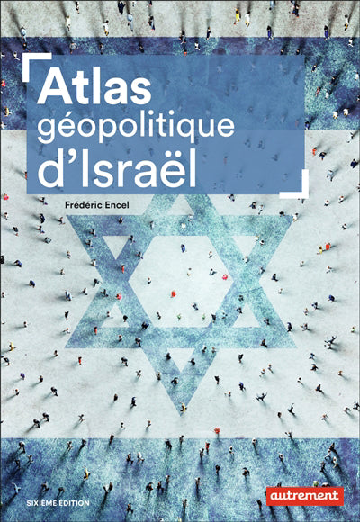 ATLAS GEOPOLITIQUE D'ISRAEL 6E ED.