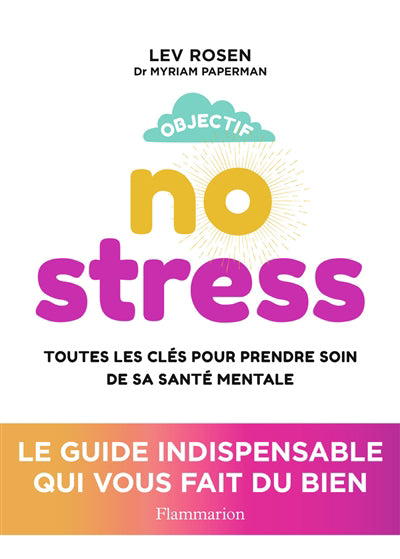 OBJECTIF NO STRESS : TOUTES LES CLES POUR PRENDRE SOIN DE SA SANT