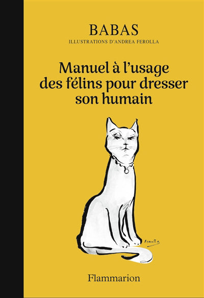 MANUEL A L'USAGE DES FELINS POUR DRESSER SON HUMAIN