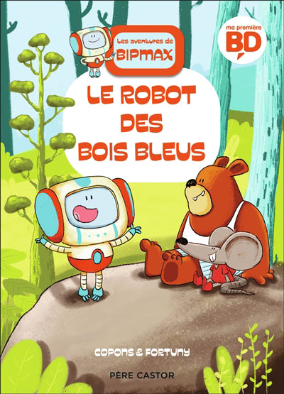 AVENTURES DE BIPMAX : LE ROBOT DES BOIS BLEUS