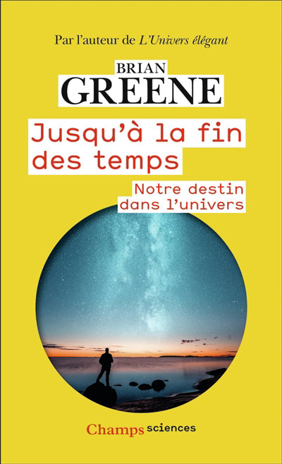 JUSQU'A LA FIN DES TEMPS : NOTRE DESTIN DANS L'UNIVERS