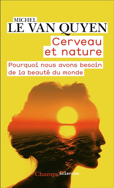 CERVEAU ET NATUR:POURQUOI NOUS AVONS BESOIN DE LA BEAUTE DU MONDE