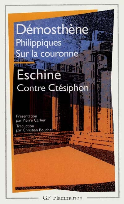 PHILIPPIQUES / SUR LA COURONNE / ESCHINE CONTRE CTÉSIPHON