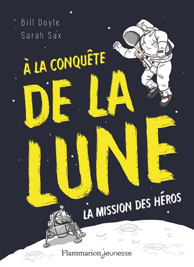 A LA CONQUETE DE LA LUNE : LA MISSION DES HEROS