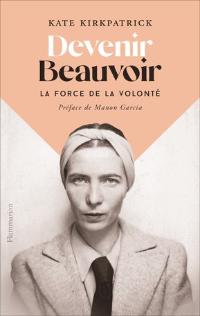 DEVENIR BEAUVOIR : LA FORCE DE LA VOLONTE