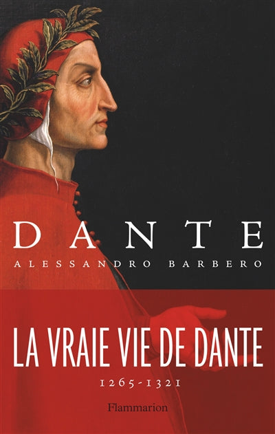 DANTE : LA VRAIE VIE DE DANTE 1265-1321