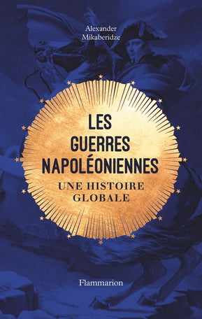 GUERRES NAPOLÉONIENNES : UNE HISTOIRE GLOBALE