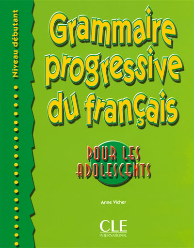 Grammaire progressive du français, niveau débutant : pour les ado