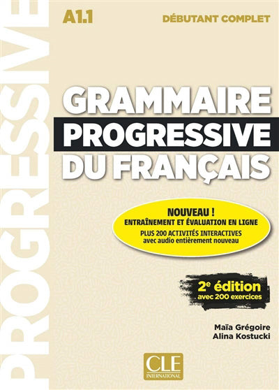 Grammaire progressive du français : A1.1 débutant complet : avec