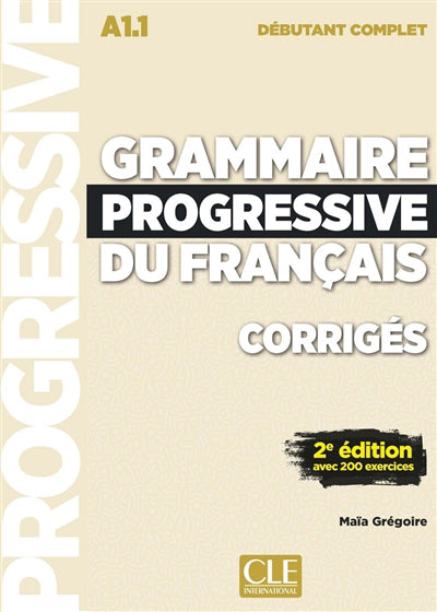 Grammaire progressive du français, corrigés : A1.1 débutant compl