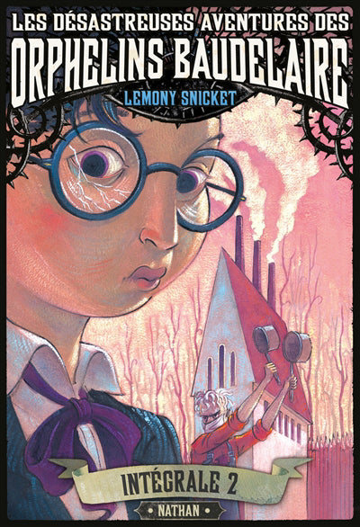 DESASTREUSES AVENTURES DES ORPHELINS BAUDELAIRE:INTEGRAL 2