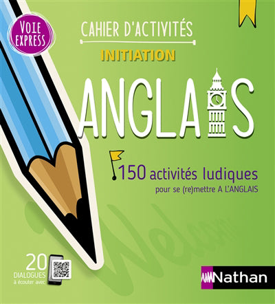 ANGLAIS INITIATION : 150 ACTIVITES LUDIQUES POUR SE REMETTE A L'A