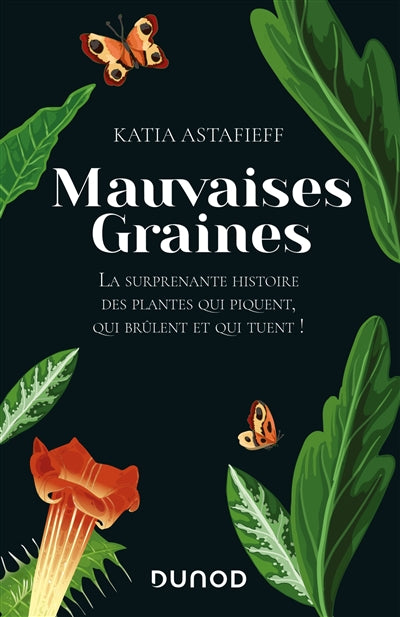 MAUVAISES GRAINES : LA SURPRENANTE HISTOIRE DES PLANTES QUI PIQUE