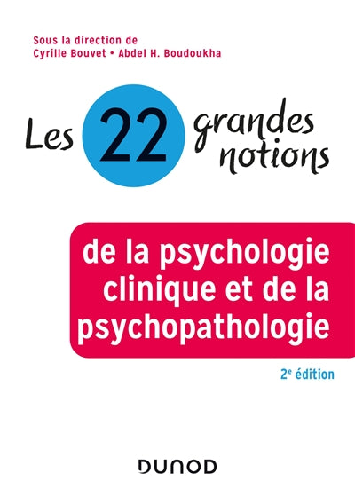 22 GRANDES NOTIONS DE LA PSYCHOLOGIE CLINIQUE ET DE LA PSYCHOPATH