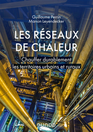 RÉSEAUX DE CHALEUR : CHAUFFER DURABLEMENT LES TERRITOIRES URBAINS