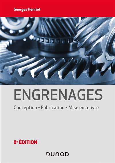 ENGRENAGES : CONCEPTION, FABRICATION, MISE EN OEUVRE