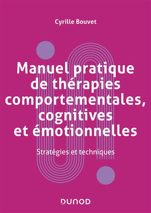 Manuel pratique de thérapies comportementales, cognitives et émot
