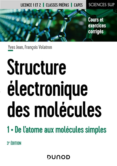 STRUCTURE ÉLECTRONIQUE DES MOLÉCULES VOL.1 DE L'ATOME AUX MOLÉCUL