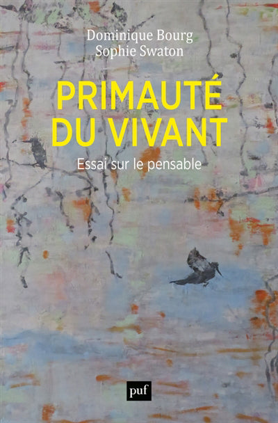 PRIMAUTE DU VIVANT  ESSAI SUR LE PENSABLE