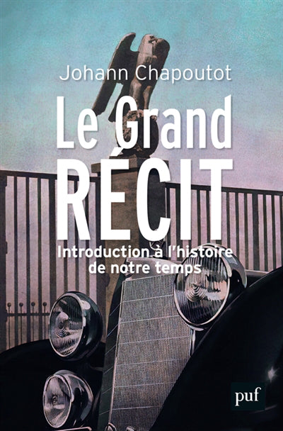 Le grand récit - Introduction à l'histoire de notre temps