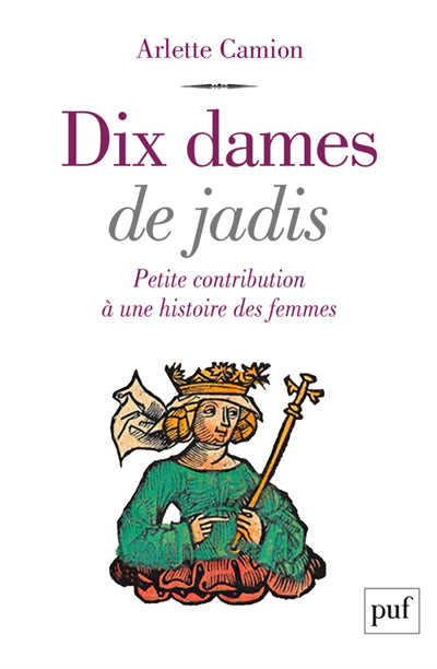 DIX DAMES DE JADIS  PETITE CONTRIBUTION A UNE HISTOIRE DES
