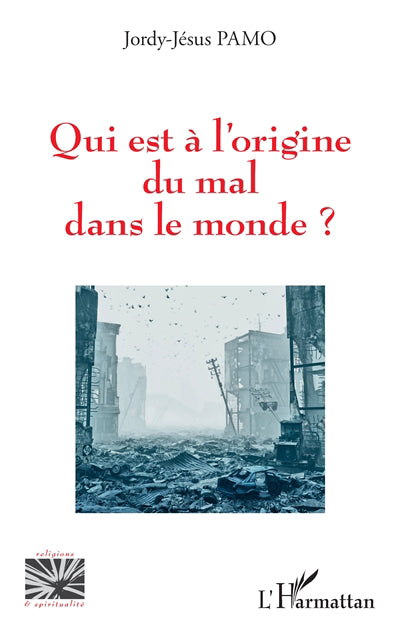 QUI EST À L'ORIGINE DU MAL DANS LE MONDE ?