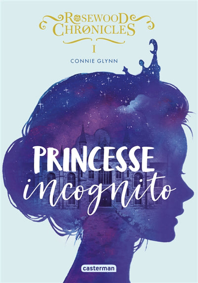 ROSEWOOD CHRONICLES T.01 : PRINCESSE INCOGNITO