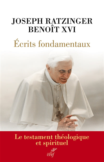 ÉCRITS FONDAMENTAUX : LE TESTAMENT THÉOLOGIQUE ET SPIRITUEL