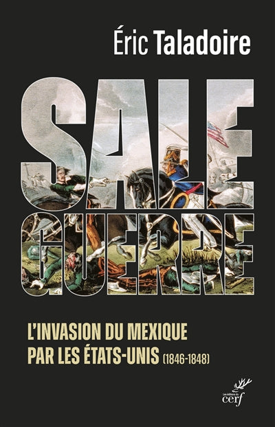 SALE GUERRE : L'INVASION DU MEXIQUE PAR LES ÉTATS-UNIS (1846-1848